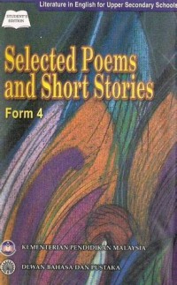 Selected poems and short stories. - form 4 : literature in English for upper secondary schools