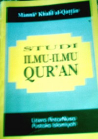 Studi ilmu-ilmu Qur'an / Manna Khalil al-Qattan ; Diterjemakan oleh Drs. Mudzakir