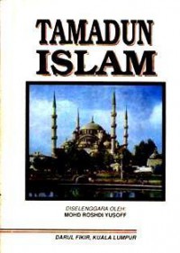 Tamadun Islam / Diselenggara oleh, Mohd Roshdi Yusoff