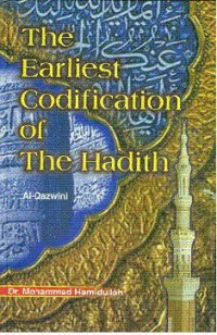 The earliest codification of the Hadith / Al-Qazwini; translated and edited by, Mohammad Hamidullah