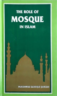 The role of mosque in Islam / Muhammad Saddique Qureshi