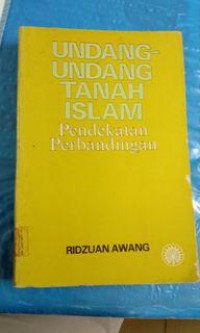 Undang-undang tanah Islam: pendekatan perbandingan / Ridzuan Awang