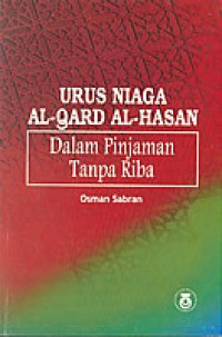 Urus niaga al-qard al-hasan dalam pinjaman tanpa riba / Osman Sabran
