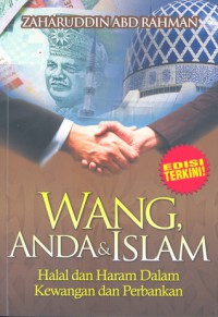 Wang, anda & Islam : halal dan haram kewangan dan perbankan / Zaharuddin Abd. Rahman