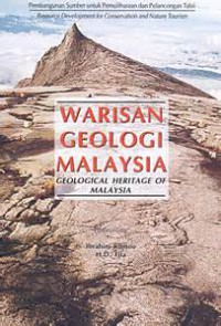 Warisan geologi Malaysia : ke arah memartabatkan sumber geowarisan = Geological heritage of Malaysia : towards proclaiming geoheritage resources / penyunting Che Aziz Ali ... [et al.]