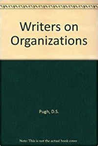 Writers on organizations / D.S. Pugh, D.J. Hickson and C.R. Hinings.