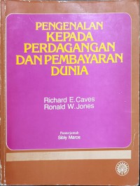 Pengenalan kepada perdagangan dan pembayaran dunia / Richard E. Caves, Ronald W. Jones ; penterjemah Sibly Maros