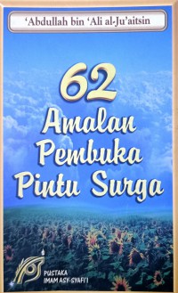 62 amalan pembuka pintu syurga / 'Abdullah bin 'Ali Al-Ju'aitsin