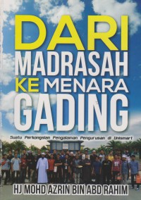 Dari madrasah ke menara gading / Haji Mohd Azrin Bin Abd Rahim