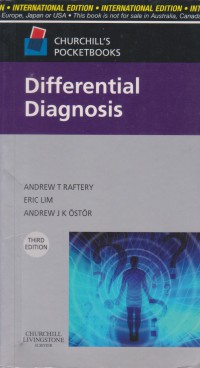 Churchill's pocketbook of differential diagnosis / Andrew T Raftery, Eric Lim, Andrew J K  Ostor