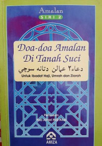 Doa-doa amalan di tanah suci : untuk ibadat haji, umrah dan ziarah