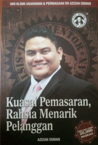 Kuasai pemasaran, rahsia menarik pelanggan / Azizan Osman, Aqif Azizan ; editor  Sharina Nurzima Ahmad