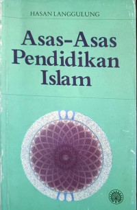 Asas-asas pendidikan Islam / Hasan Langgulung