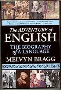 The adventure of English : the biography of a language / Melvyn Bragg