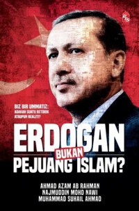 Erdogan bukan pejuang Islam? / Ahmad Azam Ab Rahman, Najmuddin Mohd Nawi dan Muhammad Suhail Ahmad