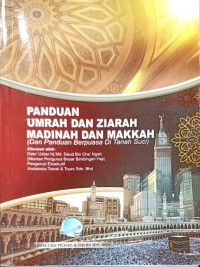 Panduan umrah dan ziarah Madinah dan Makkah (dan panduan berpuasa di Tanah Suci/ disusun oleh: Dato' Hj. Md. Daud bin Che' Ngah