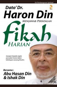 Dato' Dr. Haron Din menjawab persoalan fikah harian / Dato' Harun Din, Dato' Hassan Din & Ishak Din