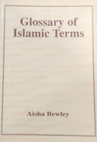 Glossary of Islamic terms / Aisha Bewley