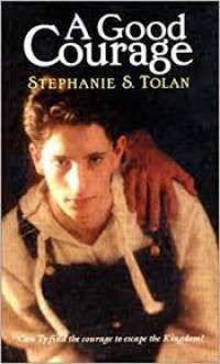 A good courage / Stephanie  S. Tolan