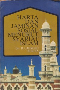 Harta dan jaminan sosial menurut syariat Islam / Drs. D. Cahyono Nurdin