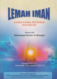 Lemah iman: tanda-tanda, penyebab dan solusi / Disusun oleh: Muhammad Sholeh Al-Munajjid