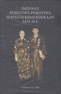Imbasan peristiwa-peristiwa sebelum kemerdekaan Malaya / Mohamed Abid ; Diterjemahkan: Shajaratuddur Sh. Abdul Halim dan Syed Ali Tawfik al-Attas