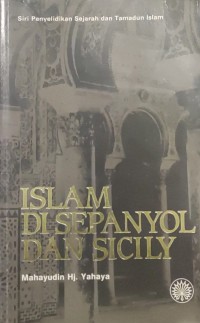 Islam di Sepanyol dan Sicily / Mahayudin Hj. Yahaya