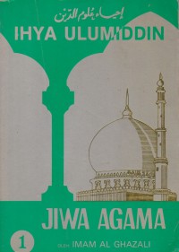 Jiwa agama : Ihya Ulumiddin, Jilid 1-8 / oleh Imam Al Ghazali