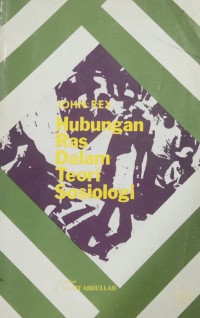 Hubungan ras dalam teori sosiologi / John Rex ; terjemahan A. Nazri Abdullah