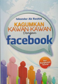 Kagumkan kawan-kawan dengan facebook / Iskandar Ab Rashid