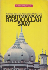 Keistimewaan Rasulullah SAW / Penyusun : Al-Ustaz Haji Taib Azamuddin Mohd. Taib