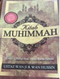 Kitab Muhimmah /Sheikh Abdullah Ibnu' Abdur Rahim Fathani ; susunan semula Md. Salizam bin Salio ; semakan semula : Ustaz Wan Ji Bin Wan Hussin ; editor Zuryati Isa, Zu Faridah Mansor