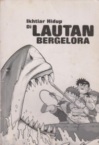 Ikhtiar hidup di lautan bergelora / Teks oleh: Hong Jae-Cheol, Ryu Gi-Un ; Komik oleh: Jeong Jun-Gyu