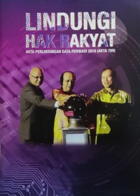 Lindungi hak rakyat: Akta Perlindungan Data Peribadi 2010 (Akta 709)