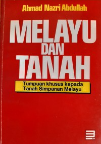 Melayu dan tanah / Ahmad Nazri Abdullah