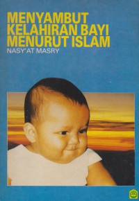 Menyambut kelahiran bayi menurut Islam / Nasy'at Masry ; Penterjemah  : M. Masruh Ahmad