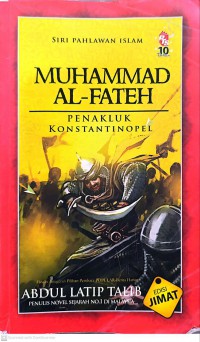 Muhammad Al-Fateh : penakluk Konstantinopel / Abdul Latip Talib