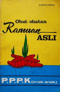 Obat-obatan ramuan asli / W. Surya Endra