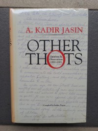 Other thots : opinion & observations 1992-2001 / A. Kadir Jasin ; compiled by Indira Nayar