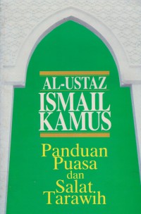 Panduan puasa dan salat tarawih / Al-Ustaz Ismail Kamus