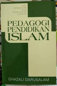 Pedagogi pendidikan Islam / Ghazali Darusalam