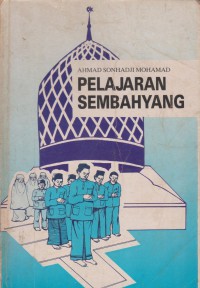 Pelajaran sembahyang / Ahmad Sonhadji Mohamad
