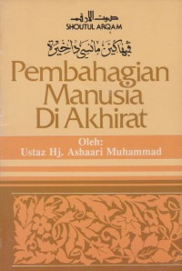 Pembahagian manusia di akhirat / Ustaz Hj. Ashaari Muhammad