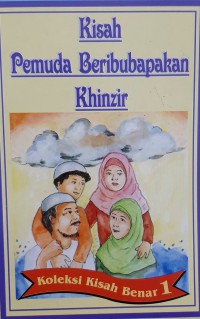 Kisah pemuda beribubapakan khinzir dan kisah tawakal si anak kecil ; diselenggarakan oleh Mohd Khalil Sreedaran, disunting oleh Dr. Mokthar Muhammad