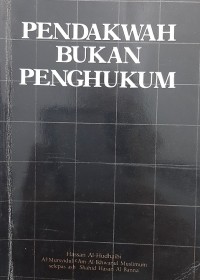 Pendakwah bukan penghukum / Hasan Ismail Al-Hudhaibi ; alih bahasa oleh Haji Salahuddin Abdullah