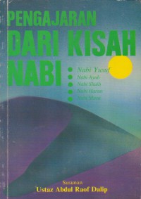 Pengajaran dari kisah nabi / Compiler Abdul Raof Dalip