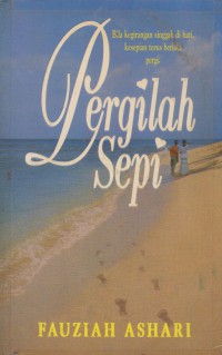 Pergilah sepi / Fauziah Ashari ; editor Mohd Ali Haji Mohd Noor