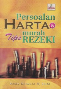 Persoalan harta dan tips murah rezeki / Penyusun : Mohd Harmain Hj. Saidi