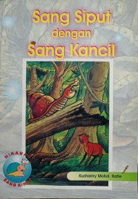 Sang Siput dengan Sang Kancil /  Kushariry Mohd. Rafie