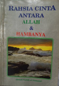 Rahsia cinta antara Allah & hambanya / Ahmad Nashib Al-Mahamid